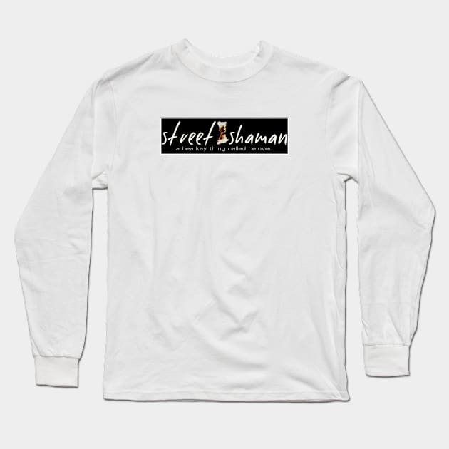 A BEA KAY THING CALLED BELOVED- Street Shaman ORIGINAL Long Sleeve T-Shirt by BeaKay